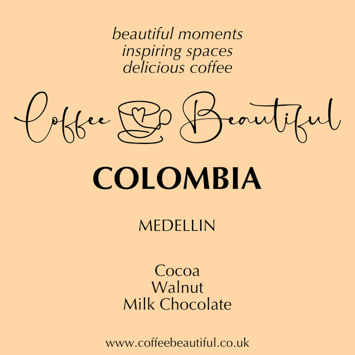 Colombia Medellin by Coffee Beautiful Fresh Roasted Specialty Grade Coffee by the Coffee Beautiful Coffee Company UK London Surrey