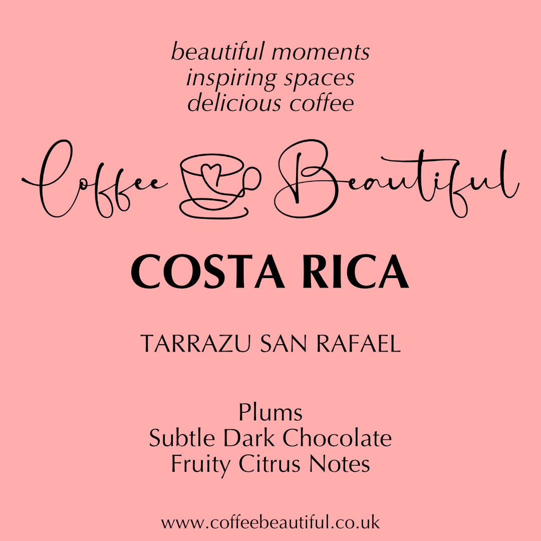 Costa Rica Tarrazu San Rafael by Coffee Beautiful Fresh Roasted Specialty Grade Coffee by the Coffee Beautiful Coffee Company UK London Surrey