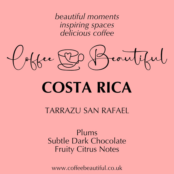 Costa Rica Tarrazu San Rafael by Coffee Beautiful Fresh Roasted Specialty Grade Coffee by the Coffee Beautiful Coffee Company UK London Surrey