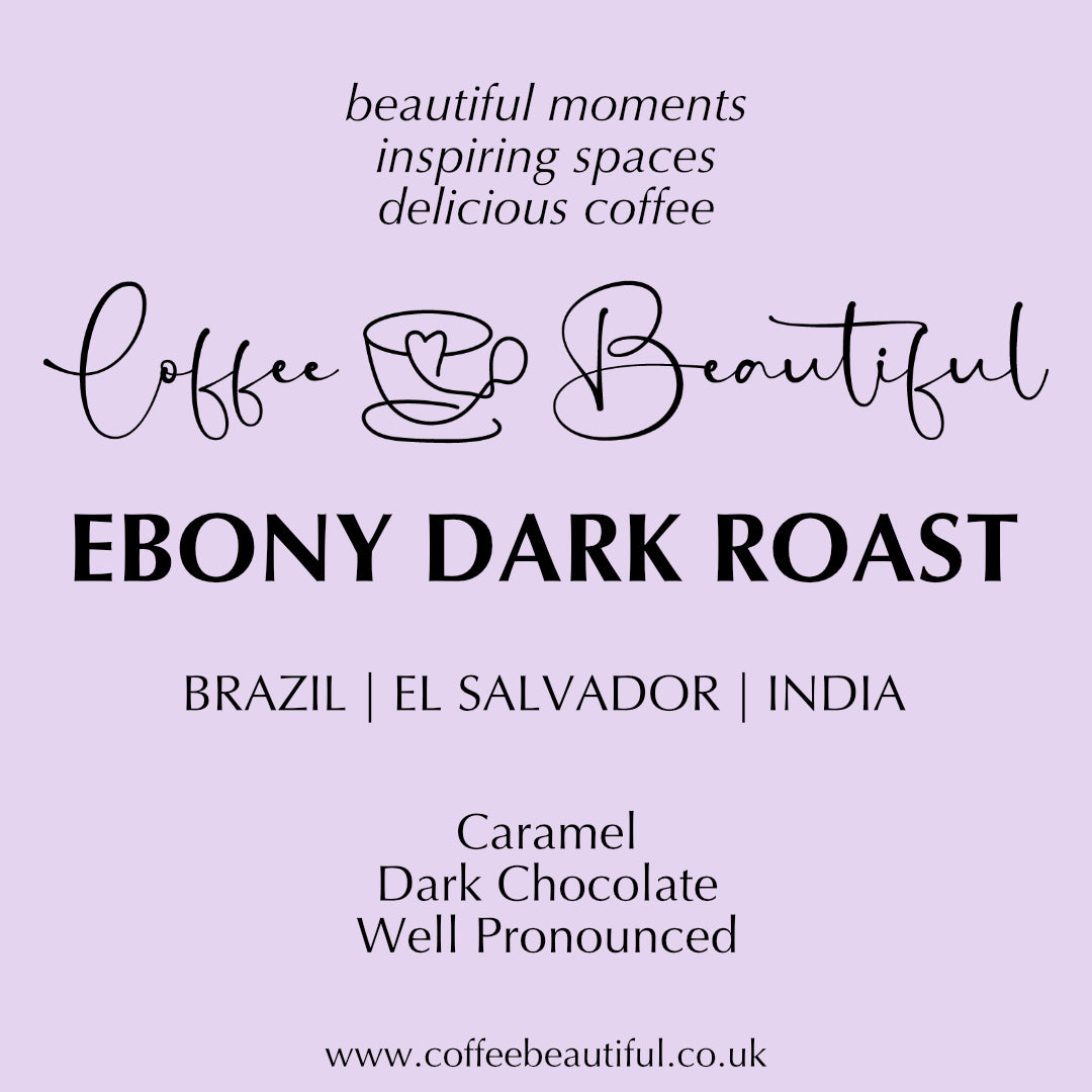 The Coffee Beautiful Dark Roast Ebony Blend Fresh Roasted Coffee Beans by the Coffee Beautiful Coffee Company UK London Surrey