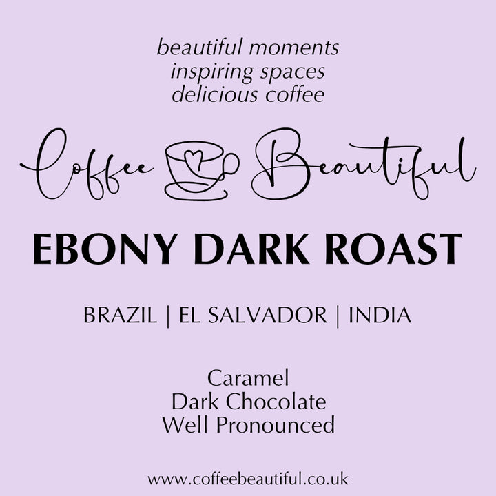 The Coffee Beautiful Dark Roast Ebony Blend Fresh Roasted Coffee Beans by the Coffee Beautiful Coffee Company UK London Surrey