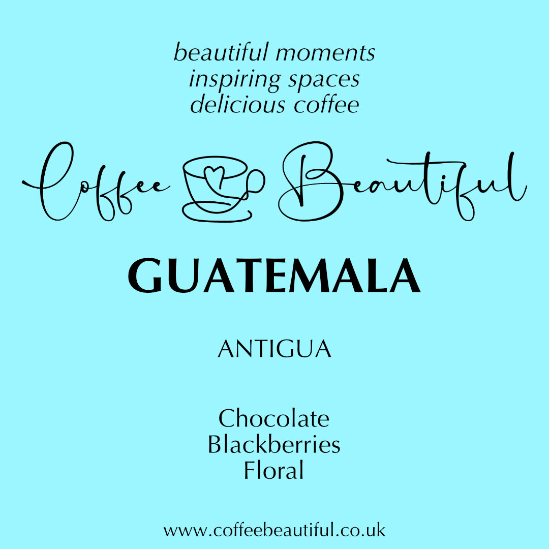 Guatemala Antigua by Coffee Beautiful Fresh Roasted Specialty Grade Coffee by the Coffee Beautiful Coffee company UK London Surrey
