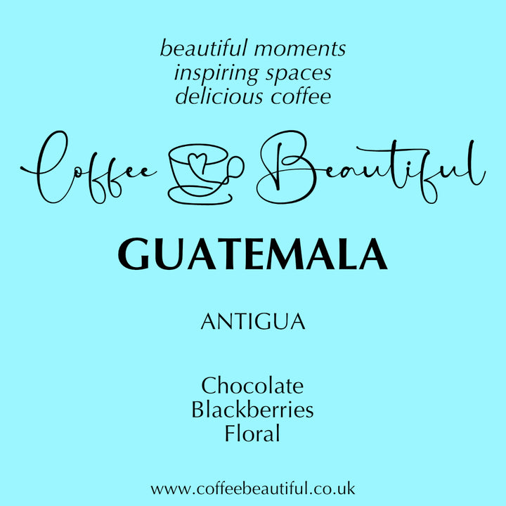 Guatemala Antigua by Coffee Beautiful Fresh Roasted Specialty Grade Coffee by the Coffee Beautiful Coffee company UK London Surrey