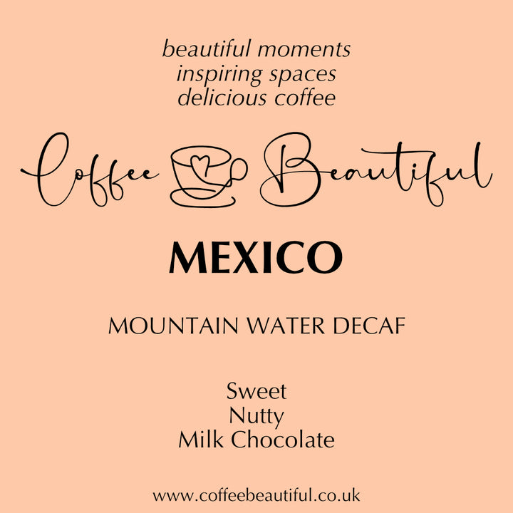 Coffee Beautiful Mexico Mountain Water Decaf Specialty Grade Coffee by the coffee beautiful coffee company uk London Surrey