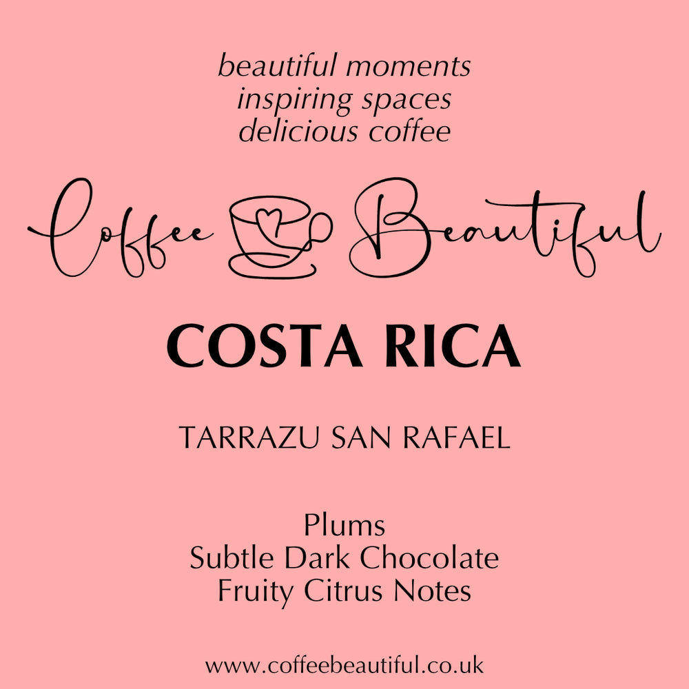 Costa Rica Tarrazu San Rafael by Coffee Beautiful Fresh Roasted Specialty Grade Coffee by the Coffee Beautiful Coffee Company UK London Surrey
