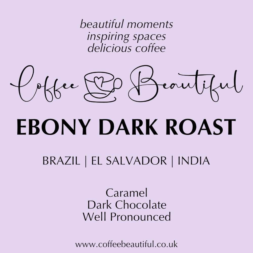 The Coffee Beautiful Dark Roast Ebony Blend Fresh Roasted Coffee Beans by the Coffee Beautiful Coffee Company UK London Surrey
