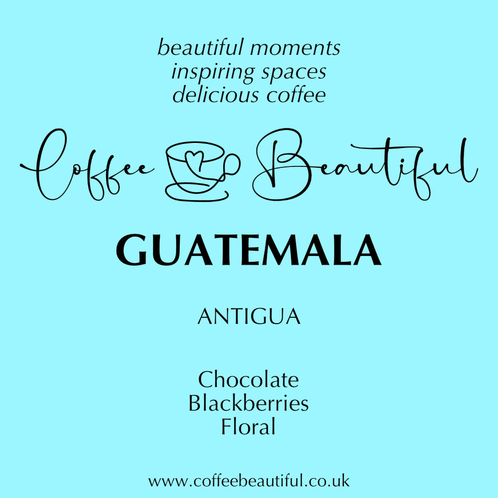 Guatemala Antigua by Coffee Beautiful Fresh Roasted Specialty Grade Coffee by the Coffee Beautiful Coffee company UK London Surrey 